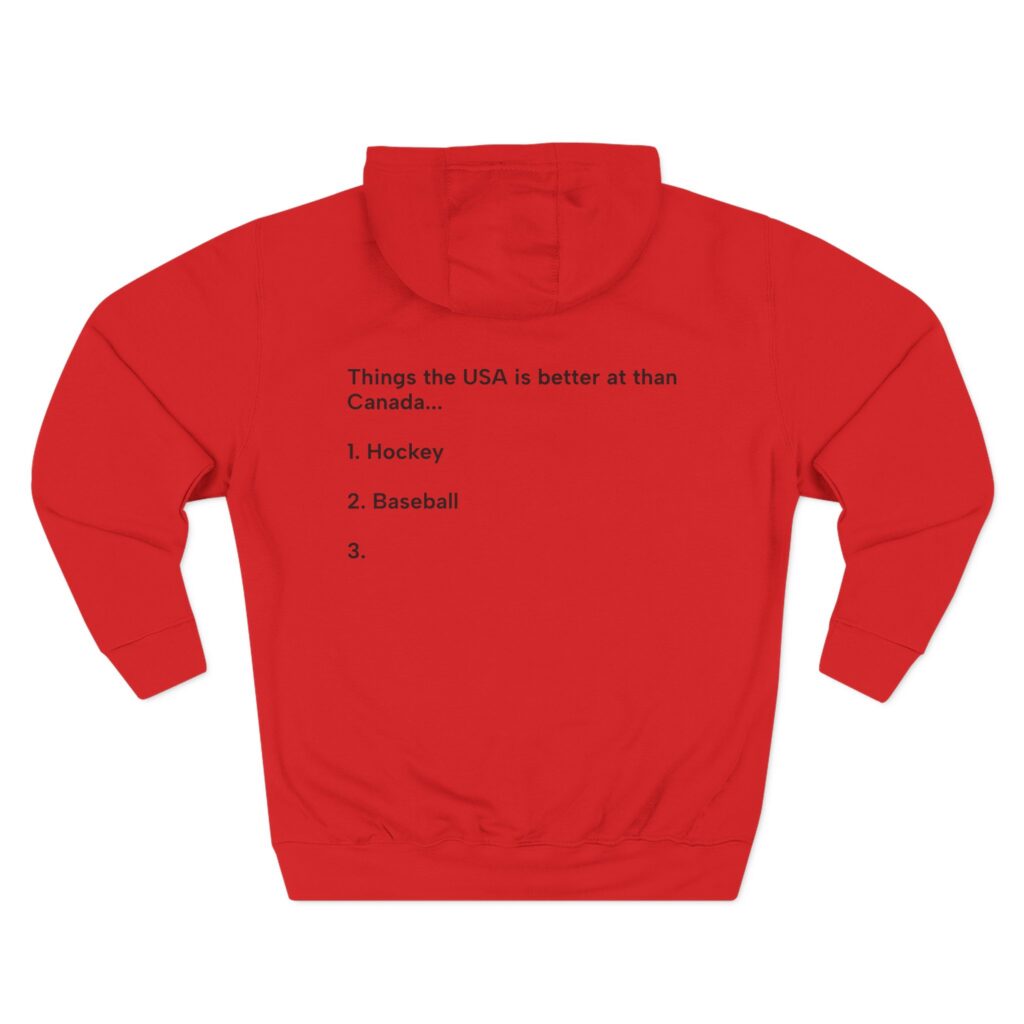Hoodie — "Things the USA is better at than Canada..." Patriotic Pullover
